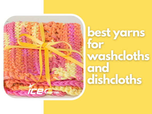Best Yarns for Washcloths and Dishcloths