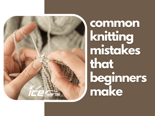 Common Knitting Mistakes That Beginners Make