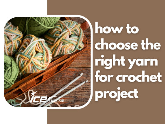 How to Choose the Right Yarn for Crochet Project?